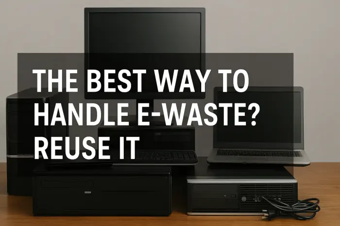 The Best Way to Handle E-Waste? Reuse It